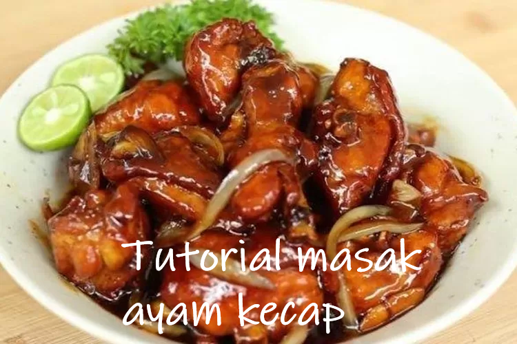 tutorial masak ayam kecap
